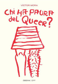 Title: Chi ha paura del queer?: Corpi ribelli, Author: Víctor Mora