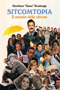 Title: Sitcomtopia: Il mondo delle sitcom, Author: Giordano Scialanga