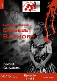 Title: Erzsébet Bàthory #1, Author: Simona Gervasone