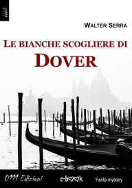 Title: Le bianche scogliere di Dover, Author: Walter Serra