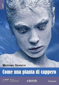 Title: Come una pianta di cappero, Author: Massimo Granchi