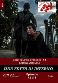 Title: Una fetta di inferno - Colpi nel buio ep. #2, Author: Serena Aronica