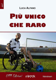 Title: Più unico che raro, Author: Luca Alfano