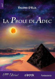 Title: La Prole di Adek, Author: Valerio D'Elia