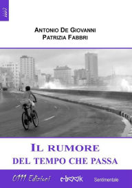 Title: Il rumore del tempo che passa, Author: Antonio De Giovanni