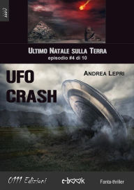 Title: Ufo Crash - L'ultimo Natale sulla Terra ep. #4 di 10, Author: Andrea Lepri