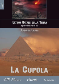 Title: La Cupola - L'ultimo Natale sulla Terra ep. #8 di 10, Author: Andrea Lepri