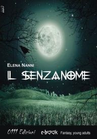 Title: Il Senzanome, Author: Elena Nanni