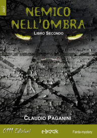 Title: Nemico nell'ombra libro secondo, Author: Claudio Paganini