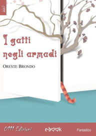 Title: I gatti negli armadi, Author: Oreste Brondo