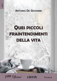 Title: Quei piccoli fraintendimenti della vita, Author: Antonio De Giovanni