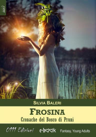 Title: Frosina. Cronache del Bosco di Pruni, Author: Silvia Baleri