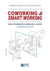 Title: Coworking & smart working: Nuove tendenze nel modo di lavorare. Completo di casi reali, Author: Battocchi