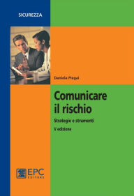 Title: Comunicare il rischio: Strategie e strumenti, Author: DANIELA PIEGAI