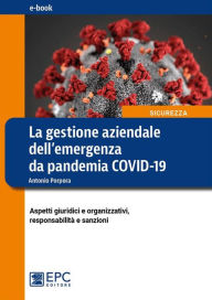 Title: La gestione aziendale dell'emergenza da pandemia COVID-19: Aspetti giuridici e organizzativi, responsabilità e sanzioni, Author: Antonio Porpora