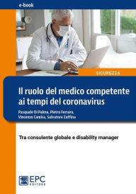 Title: Il ruolo del medico competente ai tempi del Coronavirus: Tra consulente globale e disability manager, Author: Ferraro Pietro