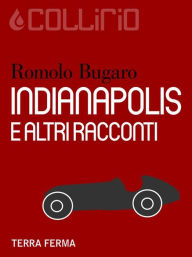 Title: Indianapolis e altri racconti, Author: Romolo Bugaro