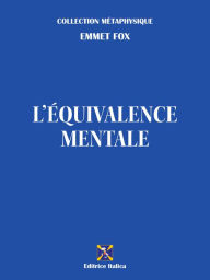 Title: L'Équivalence Mentale, Author: Emmet Fox