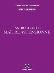 Title: Instruction de Maître Ascensionné, Author: Saint Germain