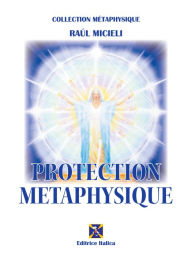 Title: Protection Métaphysique, Author: Raúl Micieli