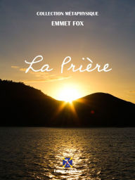 Title: La Prière, Author: Emmet Fox