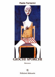 Title: Giochi sporchi, Author: Paolo Tortorici