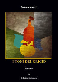 Title: I toni del grigio, Author: Bruna Mainardi