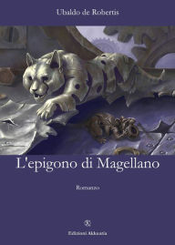 Title: L'epigono di Magellano, Author: Ubaldo De Robertis
