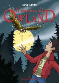 Title: Il mistero di Owland, Author: Ilaria Sandei