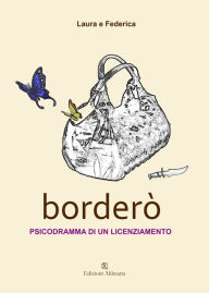 Title: Borderò: Psicodramma di un licenziamento, Author: Laura e Federica