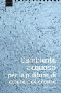 L'ambiente acquoso per il trattamento di opere policrome