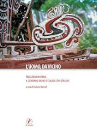 Title: L'uomo, da vicino: Sei lezioni intorno a Giordano Bruno e Claude Lévi-Strauss, Author: AA.