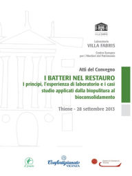 Title: I batteri nel restauro: I principi, l'esperienza di laboratorio e i casi studio applicati dalla biopulitura al bioconsolidamento, Author: Letizia Becagli