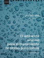 El ambiente acuoso para el tratamiento de obras polìcromas