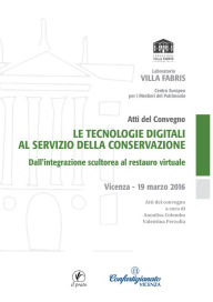 Title: Le tecnologie digitali al servizio della conservazione: Dall'integrazione scultorea al restauro virtuale, Author: Valentina Perzolla