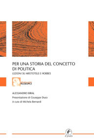 Title: Per una storia del concetto di politica: LEZIONI SU ARISTOTELE E HOBBES, Author: Michela Bernardi