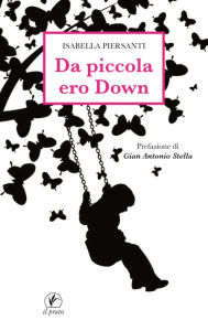 Title: Da piccola ero Down, Author: Isabella Piersanti