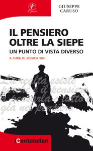 Title: Il pensiero oltre la siepe: Un punto di vista diverso, Author: Giuseppe Caruso