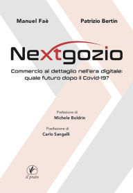 Title: Nextgozio: Commercio al dettaglio nell'era digitale: quale futuro dopo il Covid-19, Author: Manuel Faè