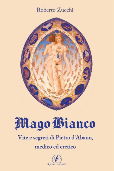 Mago Bianco: Vita e segreti di Pietro d'Abano, medico ed eretico