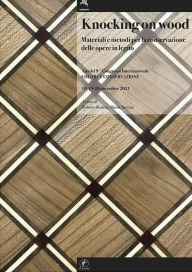 Title: Knocking on wood.: Materiali e metodi per la conservazione delle opere in legno, Author: Roberto Bestetti