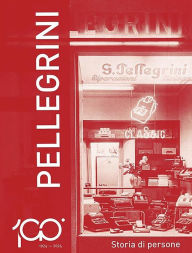 Title: 1924-2024 Pellegrini Storia di persone, Author: Piero Pellegrini