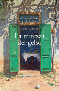 Title: La mitezza del gelso, Author: Adriano Ardovino