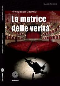 Title: La matrice delle verità, Author: Francesco Veutro