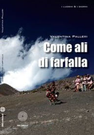 Title: Come ali di farfalla, Author: Valentina Palleri