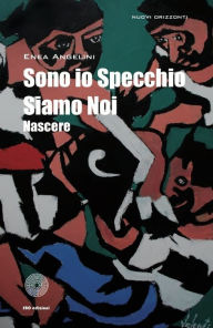 Title: Sono io Specchio Siamo Noi, Author: Enea Angelini