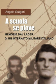 Title: A scuola se piove, Author: Angelo Gregori