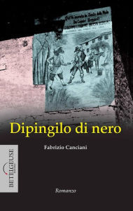 Title: Dipingilo di Nero: Enigma nel bosco della Merlata, Author: Fabrizio Canciani