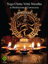 Title: Yoga Chitta Vritti Nirodha: la Meditazione è Conoscenza, Author: Massimo Rodolfi
