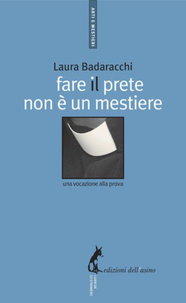 Fare il prete non è un mestiere: Una vocazione alla prova